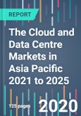 The Cloud and Data Centre Markets in Asia Pacific 2021 to 2025- Product Image