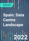 Spain: Data Centre Landscape - 2022 to 2026 - Product Thumbnail Image