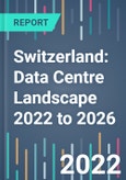Switzerland: Data Centre Landscape 2022 to 2026- Product Image