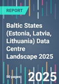 Baltic States (Estonia, Latvia, Lithuania) Data Centre Landscape 2025- Product Image