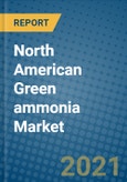 North American Green ammonia Market 2020-2026- Product Image