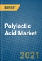 Polylactic Acid Market 2020-2026 - Product Thumbnail Image