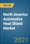 North America Automotive Heat Shield Market 2020-2026 - Product Thumbnail Image