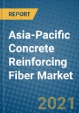 Asia-Pacific Concrete Reinforcing Fiber Market 2020-2026- Product Image