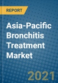 Asia-Pacific Bronchitis Treatment Market 2020-2026- Product Image