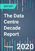The Data Centre Decade Report 2010 to 2020 & Growth for the 2020 to 2030 Decade- Product Image