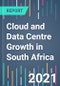 Cloud and Data Centre Growth in South Africa - 2021 to 2025 - Product Thumbnail Image