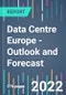 Data Centre Europe - Outlook and Forecast - 2022 to 2026 - Product Image
