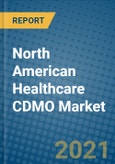 North American Healthcare CDMO Market 2020-2026- Product Image
