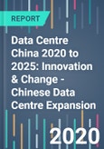 Data Centre China 2020 to 2025: Innovation & Change - Chinese Data Centre Expansion- Product Image