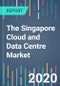 The Singapore Cloud and Data Centre Market - Product Image