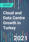 Cloud and Data Centre Growth in Turkey - 2021 to 2025 - Product Thumbnail Image