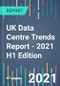 UK Data Centre Trends Report - 2021 H1 Edition - Product Thumbnail Image