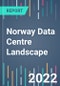 Norway Data Centre Landscape - 2022 to 2026 - Product Image