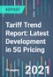 Tariff Trend Report: Latest Development in 5G Pricing - Product Image