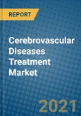 Cerebrovascular Diseases Treatment Market 2020-2026- Product Image