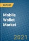 Mobile Wallet Market 2020-2026 - Product Thumbnail Image