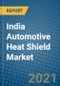 India Automotive Heat Shield Market 2020-2026 - Product Thumbnail Image