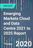 Emerging Markets Cloud and Data Centre 2021 to 2025 Report - Product Image