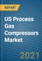 US Process Gas Compressors Market 2020-2026 - Product Thumbnail Image