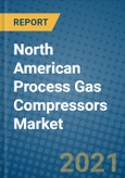 North American Process Gas Compressors Market 2020-2026- Product Image