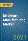UK Smart Manufacturing Market 2020-2026- Product Image