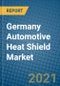 Germany Automotive Heat Shield Market 2020-2026 - Product Thumbnail Image