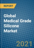 Global Medical Grade Silicone Market 2020-2026- Product Image