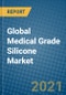 Global Medical Grade Silicone Market 2020-2026 - Product Image