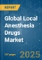 Global Local Anesthesia Drugs - Market Share Analysis, Industry Trends & Statistics, Growth Forecasts (2025 - 2030) - Product Thumbnail Image