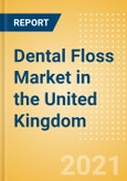 Dental Floss (Oral Hygiene) Market in the United Kingdom (UK) - Outlook to 2025; Market Size, Growth and Forecast Analytics- Product Image