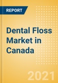 Dental Floss (Oral Hygiene) Market in Canada - Outlook to 2025; Market Size, Growth and Forecast Analytics- Product Image