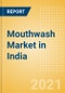 Mouthwash (Oral Hygiene) Market in India - Outlook to 2025; Market Size, Growth and Forecast Analytics - Product Thumbnail Image