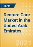 Denture Care (Oral Hygiene) Market in the United Arab Emirates (UAE) - Outlook to 2025; Market Size, Growth and Forecast Analytics- Product Image