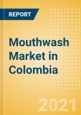 Mouthwash (Oral Hygiene) Market in Colombia - Outlook to 2025; Market Size, Growth and Forecast Analytics- Product Image