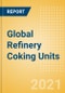 Global Refinery Coking Units Outlook to 2025 - Capacity and Capital Expenditure Outlook with Details of All Operating and Planned Coking Units - Product Image