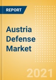 Austria Defense Market - Attractiveness, Competitive Landscape and Forecast to 2026- Product Image