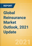 Global Reinsurance Market Outlook, 2021 Update - Market Analysis, Key Trends, Competitive Intelligence, Drivers, Challenges, Regulatory Overview and Developments- Product Image