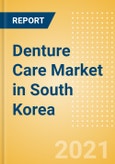 Denture Care (Oral Hygiene) Market in South Korea - Outlook to 2025; Market Size, Growth and Forecast Analytics- Product Image