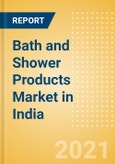 Bath and Shower Products (Personal Hygiene) Market in India - Outlook to 2025; Market Size, Growth and Forecast Analytics- Product Image