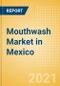 Mouthwash (Oral Hygiene) Market in Mexico - Outlook to 2025; Market Size, Growth and Forecast Analytics - Product Image