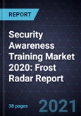 Security Awareness Training Market 2020: Frost Radar Report- Product Image
