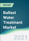 Ballast Water Treatment Market - Forecasts from 2021 to 2026- Product Image