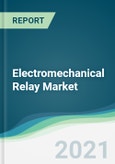 Electromechanical Relay Market - Forecasts from 2021 to 2026- Product Image