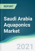 Saudi Arabia Aquaponics Market - Forecasts from 2021 to 2026- Product Image
