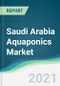 Saudi Arabia Aquaponics Market - Forecasts from 2021 to 2026 - Product Thumbnail Image