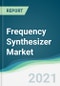 Frequency Synthesizer Market - Forecasts from 2021 to 2026 - Product Thumbnail Image