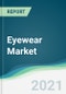 Eyewear Market - Forecasts from 2021 to 2026 - Product Thumbnail Image