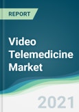 Video Telemedicine Market - Forecasts from 2021 to 2026- Product Image