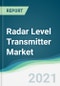 Radar Level Transmitter Market - Forecasts from 2021 to 2026 - Product Image